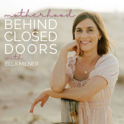 Podcast thumbnail for Motherhood Behind Closed Doors