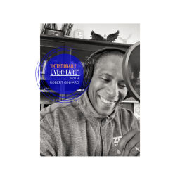 Podcast thumbnail for Intentionally Overheard w/Robert Ginyard