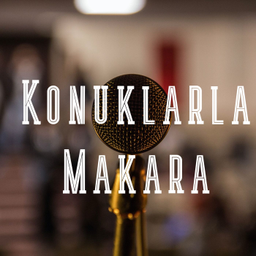 Podcast thumbnail for Konuklarla Makara Serisi