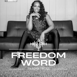 Podcast thumbnail for Freedom Word with Timisha Tross