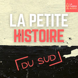 Podcast thumbnail for LA PETITE HISTOIRE DU SUD