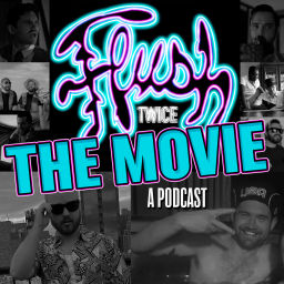 Podcast thumbnail for Flush Twice The Movie: A Podcast