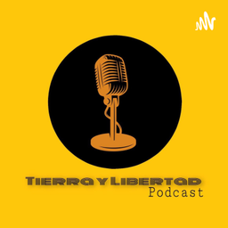 Podcast thumbnail for Tierra Y Libertad