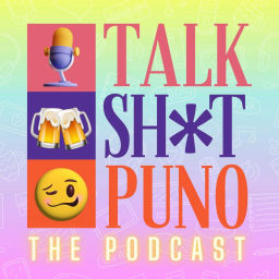 Podcast thumbnail for TALK SH*T PUNO