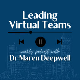 Podcast thumbnail for Leading Virtual Teams with Dr Maren Deepwell