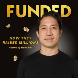 Podcast thumbnail for Funded - How They Raised Millions