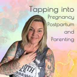 Podcast thumbnail for Tapping Into Pregnancy, Postpartum and Parenting
