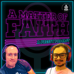 Podcast thumbnail for A Matter of Faith: A Presby Podcast