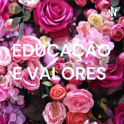Podcast thumbnail for EDUCAÇÃO E VALORES