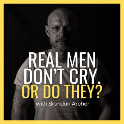 Podcast thumbnail for Real Men Don't Cry. Or Do They?