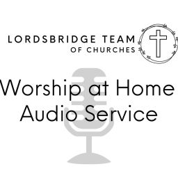 Podcast thumbnail for Lordsbridge Team Weekly Service