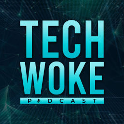 Podcast thumbnail for Tech Woke Podcast