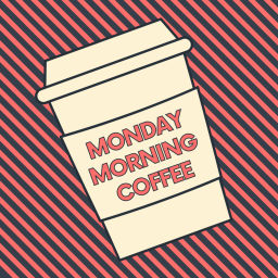 Podcast thumbnail for Monday Morning Coffee