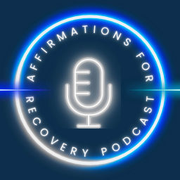 Podcast thumbnail for The Affirmations for Recovery Podcast
