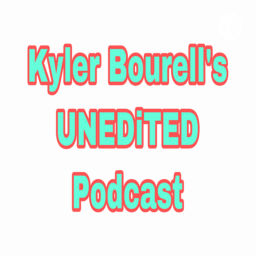 Podcast thumbnail for Kyler Bourell’s UNEDiTED Podcast
