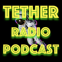 Podcast thumbnail for Tether Radio Podcast