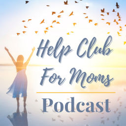 Podcast thumbnail for Help Club for Moms