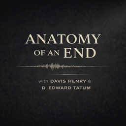 Podcast thumbnail for Anatomy of an End