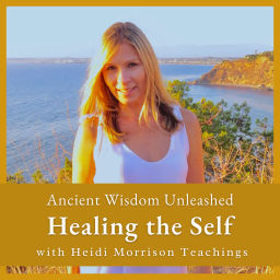 Podcast thumbnail for Ancient Wisdom Unleashed : Healing the Self with Heidi Morrison