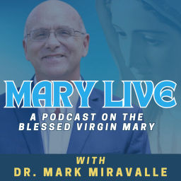 Podcast thumbnail for Mary Live: A Podcast on the Blessed Virgin Mary