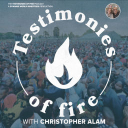 Podcast thumbnail for Testimonies of Fire Podcast with Christopher Alam