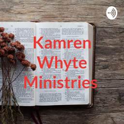 Podcast thumbnail for Kamren Whyte Ministries