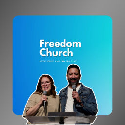 Podcast thumbnail for Freedom Church with Jorge and Omaira Diaz
