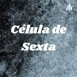 Podcast thumbnail for Célula de Sexta