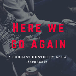 Podcast thumbnail for Here We Go Again