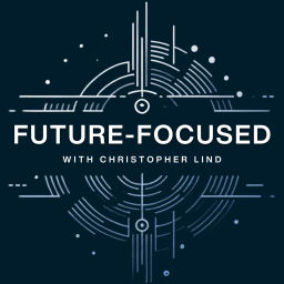 Podcast thumbnail for Future-Focused with Christopher Lind