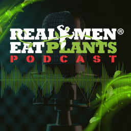 Podcast thumbnail for Real Men Eat Plants