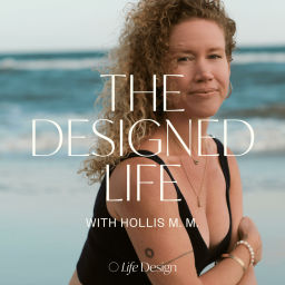 Podcast thumbnail for The Designed Life with Hollis M. M.