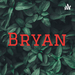 Podcast thumbnail for Bryan