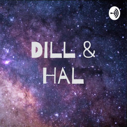 Podcast thumbnail for Dill & Hal
