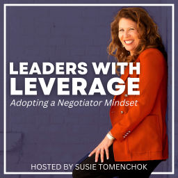 Podcast thumbnail for Leaders with Leverage: Adopting a Negotiator Mindset