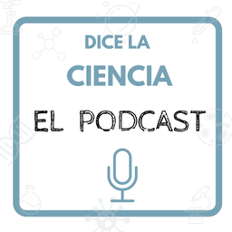 Podcast thumbnail for Dice La Ciencia: El Podcast