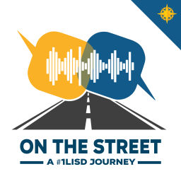 Podcast thumbnail for On the Street: A #1LISD Journey