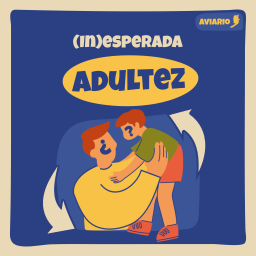Podcast thumbnail for (In)esperada Adultez