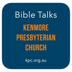 Podcast thumbnail for Kenmore Presbyterian Church - Bible Talks