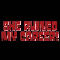 Podcast thumbnail for She Ruined My Career