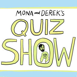 Podcast thumbnail for Mona and Derek's Quiz Show
