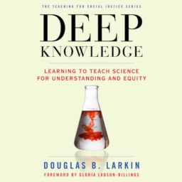 Podcast thumbnail for Deep Knowledge: Learning to Teach Science for Understanding and Equity