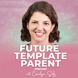 Podcast thumbnail for Future Template Parent Podcast