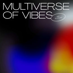 Podcast thumbnail for Multiverse of Vibes