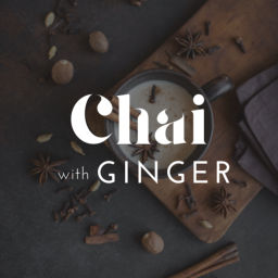 Podcast thumbnail for Chai with Ginger