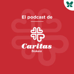 Podcast thumbnail for El podcast de Caritas Bizkaia