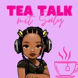 Podcast thumbnail for Tea Talk Mit Saly
