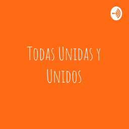 Podcast thumbnail for Todas Unidas y Unidos