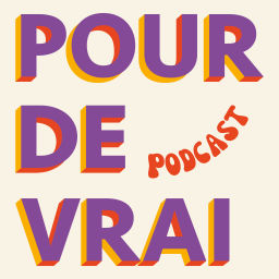 Podcast thumbnail for Pour de vrai