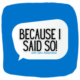 Podcast thumbnail for Because I Said So!